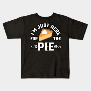 I'm Just Here For the Pie Kids T-Shirt